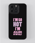 I’m So Hot – Self-Obsessed Energy iPhone Case