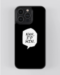 Nah, I’d Win Minimal Quote Glossy iPhone Case
